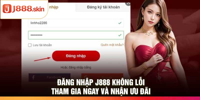 Đăng Nhập j888 Không Lỗi – Tham Gia Ngay Và Nhận Ưu Đãi