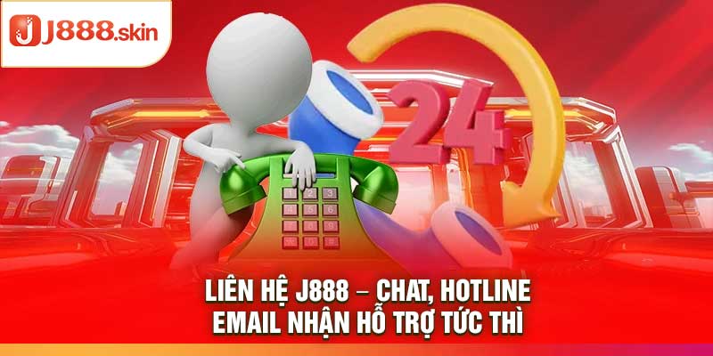 Liên Hệ j888 – Chat, Hotline, Email Nhận Hỗ Trợ Tức Thì