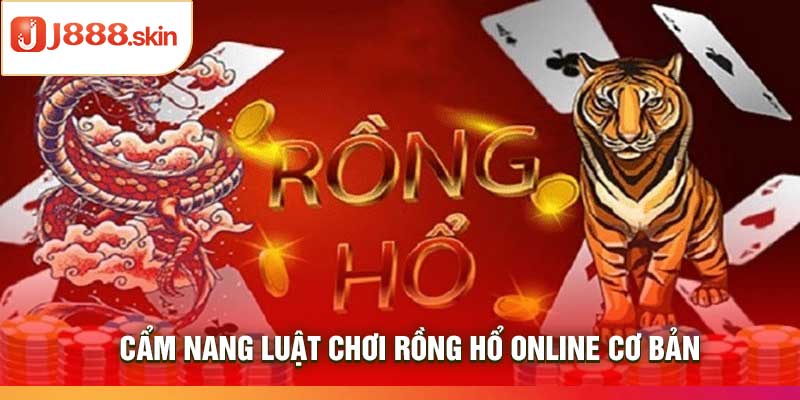 Cẩm nang luật chơi Rồng Hổ Online cơ bản